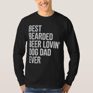 Men Best Bearded Beer Lovin Dog Dad Pet  Dog Owner T-Shirt