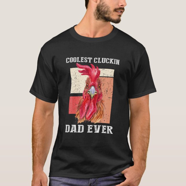 Men Coolest Cluckin Dad Ever, Rooster Chicken Fath T-Shirt (Front)