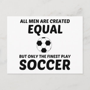 MEN CREATED EQUAL BUT THE FINEST PLAY SOCCER POSTCARD