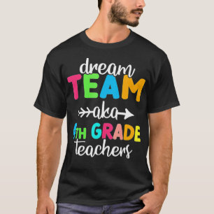 Men Dream Team AKA 4th Grade Teachers Women Back t T-Shirt