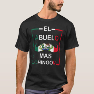 Men El Abuelo Mas Chingon  Grandfather Mexican Dad T-Shirt