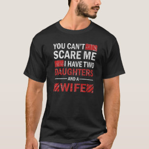 Men Father Hero You Can't Scare Me I Have Two Daug T-Shirt