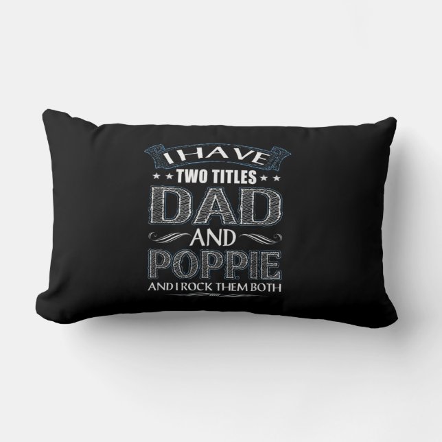 Men Funny I Have Two Titles Dad & Popp.ie Gift Lumbar Pillow (Front)