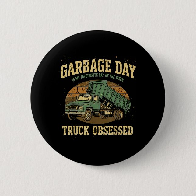 Men Garbage Day Is Favourite Day Of The Week Trash 2 Inch Round Button (Front)