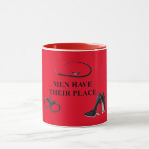 MEN HAVE THEIR PLACE  MUG