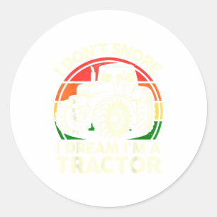 Men I Don't Snore I Dream I'm Tractor Funny Farmer Classic Round Sticker