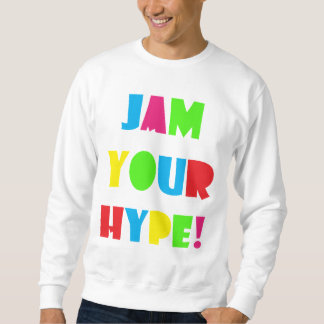 Men Jam Your Hype Sweatshirt