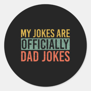 Men My Jokes Are Ly Dad Jokes New Daddy Fathers Da Classic Round Sticker