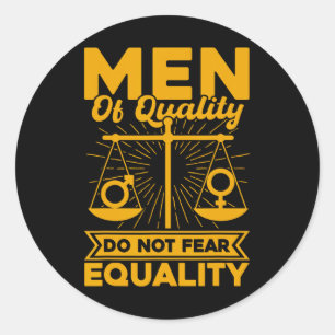 Men Of Quality Do Not Fear Equality  Classic Round Sticker