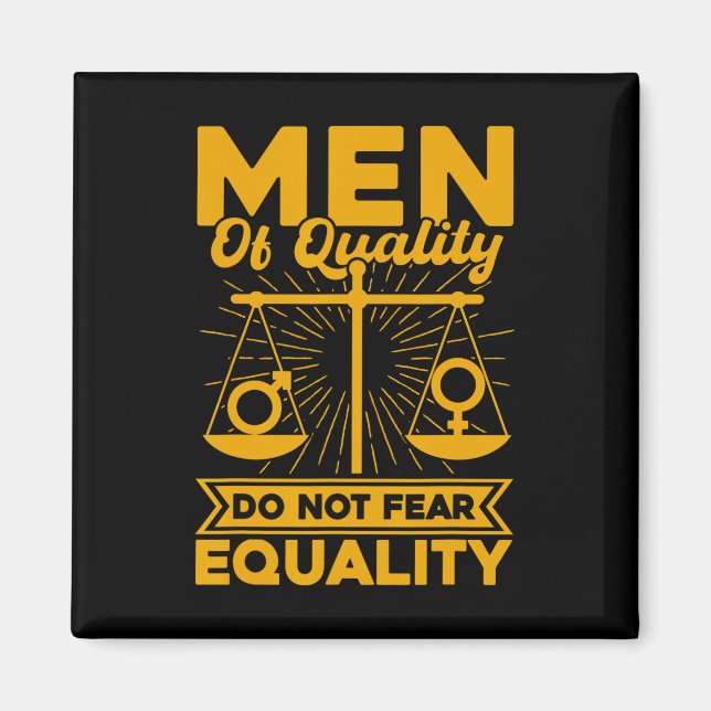 Men Of Quality Do Not Fear Equality  Magnet (Front)