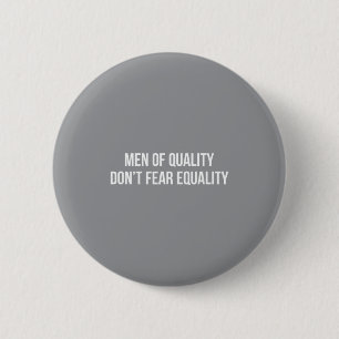 Men Of Quality - Don't Fear Equality - 2 Inch Round Button