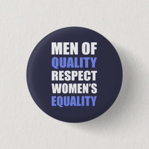 "Men Of Quality Respect Women's Equality" 1 Inch Round Button