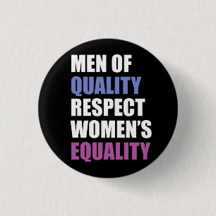 "Men Of Quality Respect Women's Equality" 1 Inch Round Button