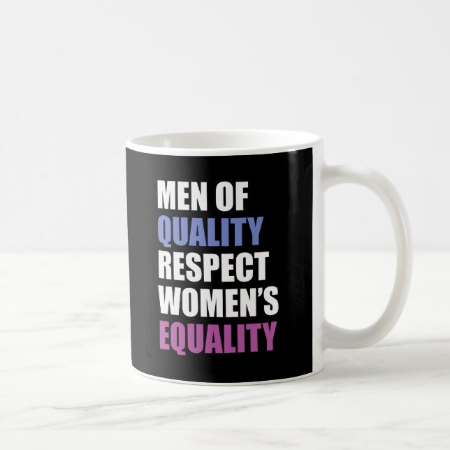"Men Of Quality Respect Women's Equality" Coffee Mug (Right)