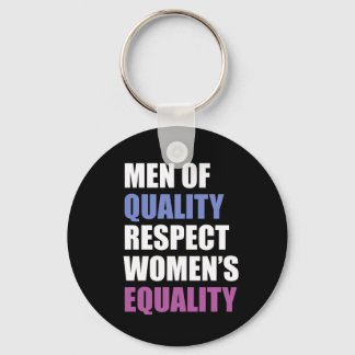"Men Of Quality Respect Women's Equality" Keychain