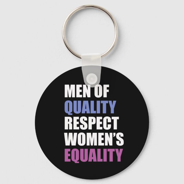 "Men Of Quality Respect Women's Equality" Keychain (Front)