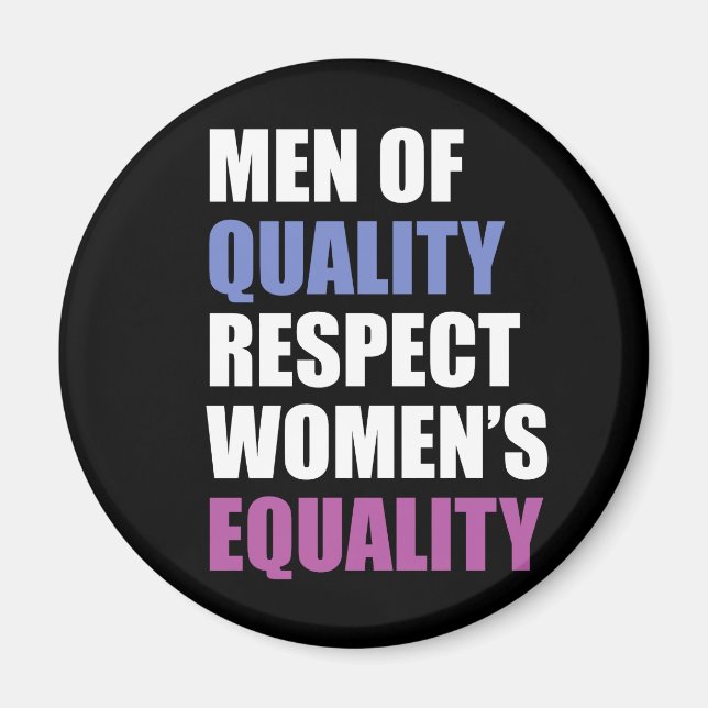"Men Of Quality Respect Women's Equality" Magnet (Front)