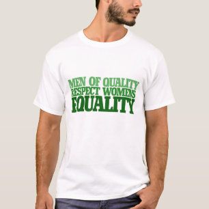 Men of quality respect womens equality T-Shirt