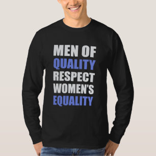 "Men Of Quality Respect Women's Equality" T-Shirt