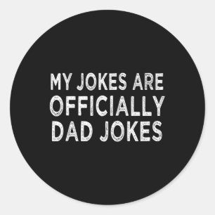 Men&# s My Jokes Are Officially Dad Jokes Fathers Classic Round Sticker