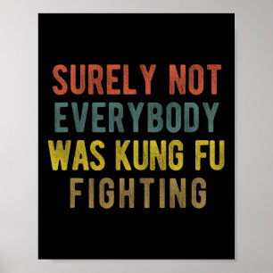 Men Vintage Surely Not Everybody Was Kung Fu Fight Poster