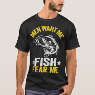 Men Want Me Fish Fear Me Bass Fisherwoman Women Fi T-Shirt