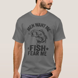 Men Want Me Fish Fear Me Bass Fisherwoman Women Fi T-Shirt