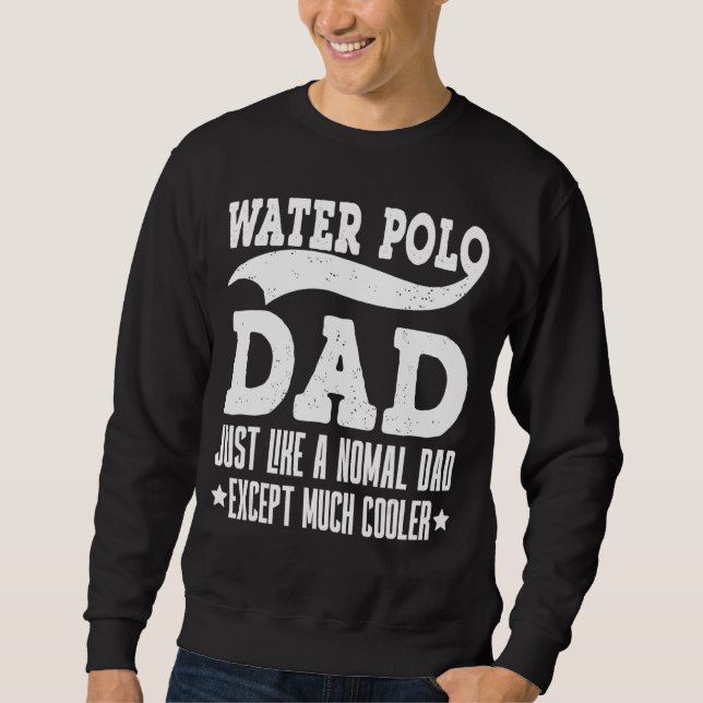 Men Water Polo Dad Just Like A Normal Dad Except M (Front)