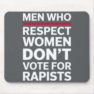 Men Who Respect Women Dont Vote For Rasts Mouse Pad