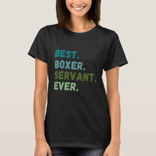 Men Women Best Dog Servant Ever BOXER T-Shirt