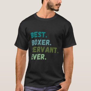 Men Women Best Dog Servant Ever BOXER T-Shirt