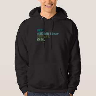Men Women Best Dog Servant Ever SIBERIAN HUSKY Hoodie