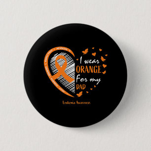 Men Women Father I Wear Orange For My Dad Leukemia 2 Inch Round Button