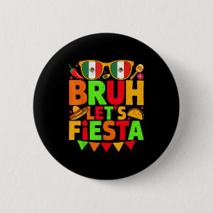 Men women kids cinco de mayo bruh let's fiesta 2 inch round button