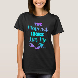 Men Women The Mermaid Looks Like Me Quote Humour T-Shirt
