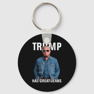Men Women Trump Has Great Jeans Funny Meme Keychain