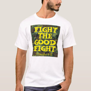 Mène le bon combat, T-shirts chrétiens, 1 Tim 6:12