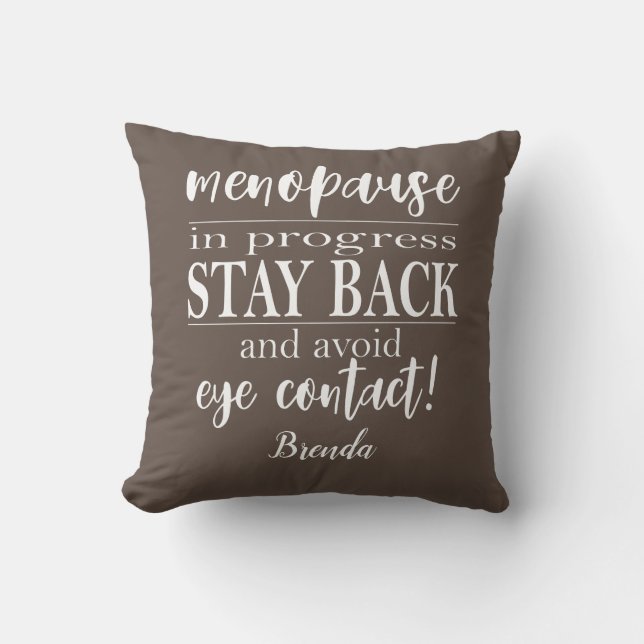 Menopausal Woman Stay Back Funny Warning Slogan Throw Pillow (Front)