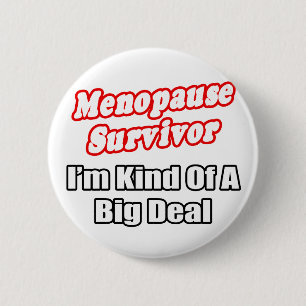 Menopause Survivor...Big Deal 2 Inch Round Button