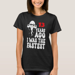 Mens 13th Birthday Gag dress 13 Years Ago I Was Th T-Shirt