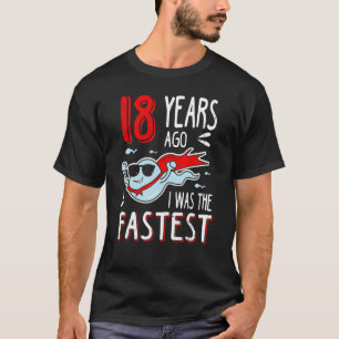Mens 18 Years Ago I Was The Fastest Birthday 1 T-Shirt