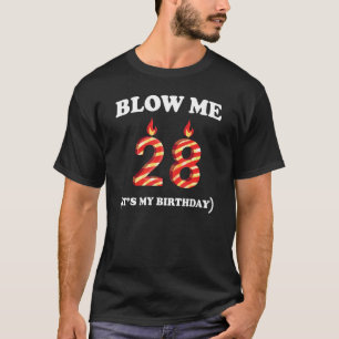 Mens 28th Birthday Men's Blow Me Birthday 28 Yea T-Shirt