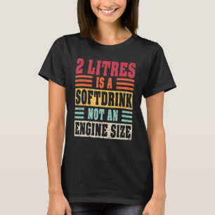 Mens 2 litre displacement 2 litres is A soft drink T-Shirt