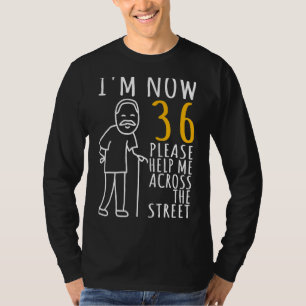 Mens 36th Birthday For Him I'm Now 36 Years Old Co T-Shirt