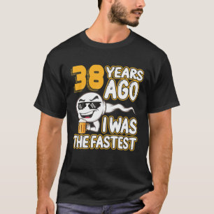 Mens 38Th Birthday Gag Sperm 38 Years Ago I Was Th T-Shirt