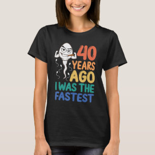 Mens 40th Birthday Gag Dress 40 Years Ago I Was Th T-Shirt