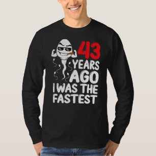 Mens 43rd Birthday Gag Dress 43 Years Ago I Was Th T-Shirt
