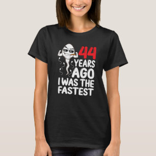Mens 44th Birthday Gag Dress 44 Years Ago I Was Th T-Shirt