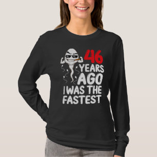 Mens 46th Birthday Gag Dress 46 Years Ago I Was Th T-Shirt
