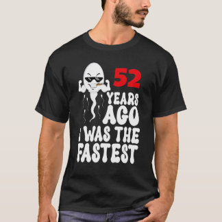 Mens 52nd Birthday Gag dress 52 Years Ago I Was Th T-Shirt